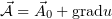 A⃗ = ⃗A0 + gradu  