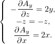 (|   ∂Ay-
||{ −  ∂z = 2y,
   − z = − z,
|||(  ∂Ay-= 2x.
    ∂x
