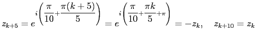 $\displaystyle z_{k+5}=e^{i\left(\dfrac{\pi}{10}+ \dfrac{\pi (k+5)}{5}\right)}= e^{i\left(\dfrac{\pi}{10}+ \dfrac{\pi k}{5}+\pi\right)}=-z_k,\quad z_{k+10}=z_k$