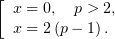 [
  x = 0, p > 2,
  x = 2 (p− 1).
