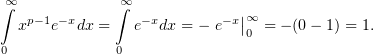  ∞             ∞
∫   p− 1−x     ∫  −x        −x|∞
  x   e  dx =   e  dx = − e  |0 = − (0− 1) = 1.
0             0
