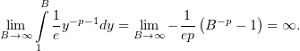     ∫B 1                1 (       )
lBim→∞    ey−p−1dy = Blim→∞ − ep B− p − 1 = ∞.
    1
