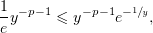 1
-y−p−1 ≤ y− p−1e−1∕y,
e
