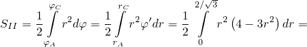                                √ -
       φ∫C         r∫C          2∫∕ 3 (      )
SII = 1  r2dφ = 1   r2φ′dr = 1    r2 4 − 3r2 dr =
     2φA        2rA         2  0
