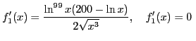 $\displaystyle f'_1(x)=\frac{\ln^{99}x(200-\ln x)}{2\sqrt{x^3}},\quad f'_1(x)=0\;$