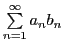 $ \sum\limits_{n=1}^{\infty}a_nb_n$