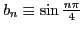 $ b_n\equiv \sin\frac{n\pi}{4}$