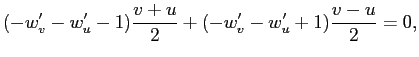 $\displaystyle (-w'_v-w'_u-1)\frac{v+u}{2}+(-w'_v-w'_u+1)\frac{v-u}{2}=0,
$