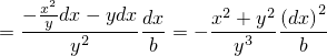     x2                        2
= −-y-dx−-ydx-dx= − x2-+y2-(dx-)-
       y2     b       y3     b
