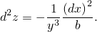              2
d2z = −-13 (dx-).
       y    b
