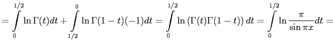 $\displaystyle =\int\limits_0^{1/2}\ln\Gamma(t)dt+\int\limits_{1/2}^0\ln\Gamma(1...
...\Gamma(t)\Gamma(1-t)\right) dt=
\int\limits_0^{1/2}\ln\frac{\pi}{\sin\pi x}dt=
$