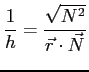 $\displaystyle \frac{1}{h}=\frac{\sqrt{N^2}}{\vec r \cdot \vec N}$