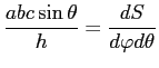 $\displaystyle \frac{abc\sin\theta}{h}=\frac{dS}{d\varphi d\theta}
$