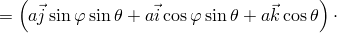   (                               )
=  a⃗jsin φsin θ+ a⃗icosφsinθ+ a⃗k cosθ ⋅
