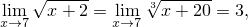     √-----      √ ------
xli→m7  x + 2 = xli→m7 3 x+ 20 = 3,
