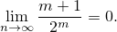     m + 1
lnim→∞ --2m- = 0.
