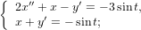 {
   2x ′′ + x− y′ = − 3sin t,
   x+ y′ = − sint;  