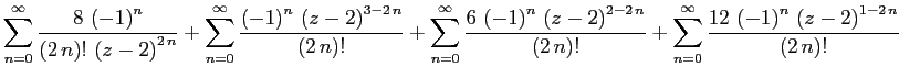 $\displaystyle \sum_{n=0}^{\infty }{{\frac{8\,\left(-1\right)^{n}}{\left(2\,n
\...
...ac{12\,\left(-1
\right)^{n}\,\left(z-2\right)^{1-2\,n}}{\left(2\,n\right)!}}}
$