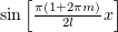   [         ]
sin π(1+2πm)x
      2l 