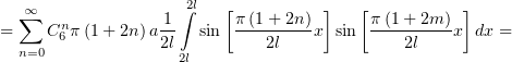   ∑∞                ∫2l  [          ]   [          ]
=     Cn6π (1 + 2n)a 1  sin π-(1-+-2n)x sin  π-(1-+-2m)x  dx =
  n=0             2l2l        2l             2l
