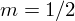 m = 1∕2  