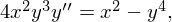 4x2y3y′′ = x2 − y4,  