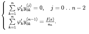 $\displaystyle \left\{ \begin{array}{l} \sum\limits_{k=1}^n\varphi'_k y_{0k}^{(j...
...m\limits_{k=1}^n\varphi'_k y_{0k}^{(n-1)}=\frac{f(x)}{a_n}. \end{array} \right.$