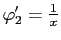 $ \varphi'_2=\frac{1}{x}$