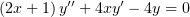 (2x + 1) y′′ + 4xy′ − 4y = 0
