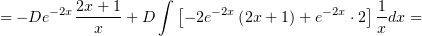                    ∫
= − De− 2x 2x-+-1+ D    [− 2e−2x(2x+ 1)+ e−2x ⋅2]-1dx =
            x                                x
