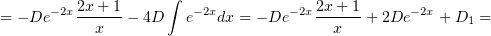                     ∫
= − De−2x2x-+-1− 4D   e−2xdx = − De −2x2x+-1-+ 2De− 2x + D1 =
            x                           x
