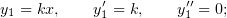 y1 = kx,   y′1 = k,   y′1′= 0;
