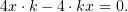 4x⋅k − 4⋅kx = 0.
