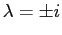 $ \lambda=\pm i$