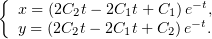 {  x = (2C2t− 2C1t+ C1 )e− t,
   y = (2C2t− 2C1t+ C2) e− t.
