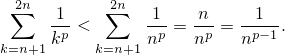  2n        2n
 ∑   -1 <  ∑   -1-= -n-= --1-.
k=n+1 kp   k=n+1np   np   np−1
