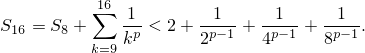           1∑6
S16 = S8 +   -1p < 2+ -p1−1 + -1p−1 + p1−1-.
          k=9k       2      4      8
