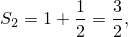         1   3
S2 = 1 + 2 = 2,
