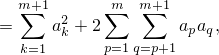   m∑+1      ∑m  m∑+1
=     a2k + 2       apaq,
  k=1      p=1q=p+1
