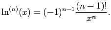 $\displaystyle \ln^{(n)}(x)=(-1)^{n-1}\frac{(n-1)!}{x^n}.
$