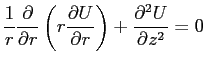 $\displaystyle \frac{1}{r}\frac{\partial}{\partial r}\left( r\frac{\partial U}{\partial r}\right) +\frac{\partial^2U}{\partial z^2}=0$