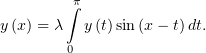         ∫π
y (x) = λ  y (t)sin (x− t)dt.
        0
