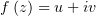 f (z) = u+ iv  