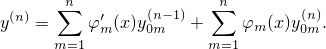  (n)  ∑n   ′    (n- 1)   ∑n       (n)
y   =     φm(x)y0m  +     φm (x )y0m.
      m=1             m=1
