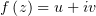 f (z) = u+ iv  