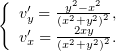 {  ′    y2−x2
  vy = (x2+y2)2,
  v′x = (x22+xyy2)2.
