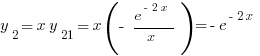 y_2=x y_{21}=x (- e^{-2x}/x)=- e^{-2x}