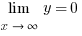 lim{x right infty}{y}=0