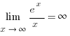 lim{x right infty}{{e^x}/{x}}=infty