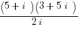 {(5+i)(3+5i)}/{2i}